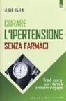 ROGER MASON - Curare l'ipertensione senza farmaci. Metodi naturali per ridurre la pressione sanguigna