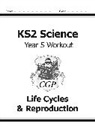 CGP Books, Cgp Books, CGP Books, Cgp Books - KS2 Science Year 5 Workout: Life Cycles & Reproduction