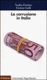 Nadia Fiorino, Emma Galli - La corruzione in Italia. Un'analisi economica