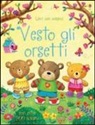 Felicity Brooks, Ag Jatkowska - Vesto gli orsetti. Con adesivi