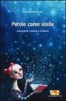 Rosa T. Bruno - Parole come stelle. Educazione e scrittura creativa