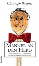 Christoph Wagner - Männer an den Herd