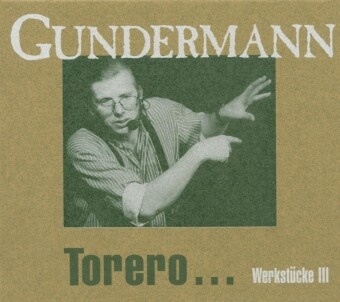 Gundermann, Gerhard Gundermann - Torero, 2 Audio-CDs Werkstücke III