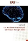 Soua Benabadji- Chiali, Souad Benabadji- Chiali, Megue, Kaouel Meguenni, Kati Taouli Allal, Katia Taouli Allal - Les Accidents Ischémiques Cérébraux du sujet jeune