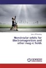 Lena J-T Stromberg - Noncircular orbits for Electromagnetism and other mag-ic fields