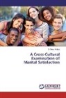 S Dean Aslinia, S. Dean Aslinia - A Cross-Cultural Examination of Marital Satisfaction