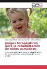 Hidalgo, Yannelys Hidalgo, Yoise Segura Olano, Yoisel Segura Olano, Helen Solve Villan, Helen Solvey Villan - Juegos terapéuticos para la rehabilitación de niños asmáticos