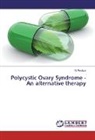 N Pushpa, N. Pushpa - Polycystic Ovary Syndrome - An alternative therapy