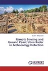 Anas A Mohammed, Anas A. Mohammed, Anas A. Mohammed - Remote Sensing and Ground Penetration Radar in Archaeology Detection