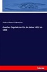 Goethe Johann Wolfgang Von, Johann Wolfgang von Goethe - Goethes Tagebücher für die Jahre 1821 bis 1822