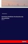Anonym, Anonymus - Sammlung sämtlicher Drucksachen des Herrenhauses