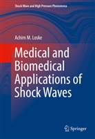 Achim M Loske, Achim M. Loske - Medical and Biomedical Applications of Shock Waves