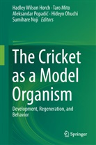 Hadley Wilson Horch, Tar Mito, Taro Mito, Sumihare Noji, Hideyo Ohuchi, Aleksandar Popadi¿... - The Cricket as a Model Organism