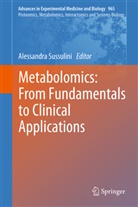 Alessandr Sussulini, Alessandra Sussulini - Metabolomics: From Fundamentals to Clinical Applications