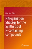 Ning Jiao, Nin Jiao, Ning Jiao - Nitrogenation Strategy for the Synthesis of N-containing Compounds