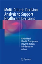 Rob Baltussen, Mireill Goetghebeur, Mireille Goetghebeur, Kevin Marsh, Praveen Thokala, Praveen Thokala et al - Multi-Criteria Decision Analysis to Support Healthcare Decisions