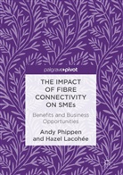 Hazel Lacohée, And Phippen, Andy Phippen - The Impact of Fibre Connectivity on SMEs