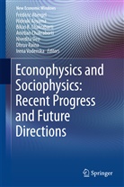 Frédéric Abergel, Hideak Aoyama, Hideaki Aoyama, Bikas K Chakrabarti, Bikas K. Chakrabarti, Anirban Chakraborti... - Econophysics and Sociophysics: Recent Progress and Future Directions