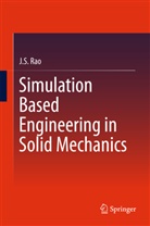 J S Rao, J. S. Rao, J.S. Rao - Simulation Based Engineering in Solid Mechanics