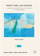 Joseph Acquisto - Proust, Music, and Meaning
