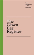 Helen Champion, Lue Stephenson, Luk Stephenson, Luke Stephenson - The Clown Egg Register