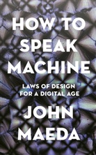John Maeda - How to Speak Machine