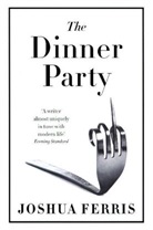 Joshua Ferris - The Dinner Pary and Other Stories