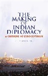 Deep Datta-ray, Datta-Ray Deep - The Making of Modern Indian Diplomacy