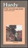 Thomas Hardy, L. Bentivoglio - I tre sconosciuti e altri racconti