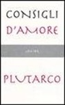 Plutarco, G. Tentorio - Consigli d'amore: Sull'amore-Consigli agli sposi-Racconti d'amore