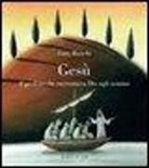 Enzo Bianchi, G. Ferri - Gesù. Il profeta che raccontava Dio agli uomini. Lettura sulla proposta evangelica