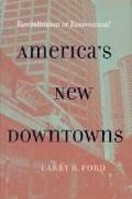 Larry R Ford, Larry R. Ford, Larry R. (San Diego State University) Ford - America''s New Downtowns - Revitalization Or Reinvention?
