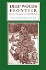 Theodore Karamanski, Theodore J Karamanski, Theodore J. Karamanski - Deep Woods Frontier