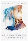 Eugene H Peterson, Eugene H. Peterson - As Kingfishers Catch Fire