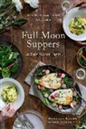 Annemarie Ahearn, Kristin Teig, Kristin Teig - Full Moon Suppers at Salt Water Farm: Recipes from Land and Sea