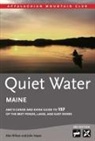 John Hayes, Alex Wilson - Quiet Water Maine: AMC's Canoe and Kayak Guide to 157 of the Best Ponds, Lakes, and Easy Rivers