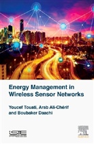 Ali Cherif Arab, Ali (Professor Cherif Arab, Boubaker Daachi, Boubaker (Professor Daachi, Youcef Touati, Youcef (Professor Touati... - Energy Management in Wireless Sensor Networks