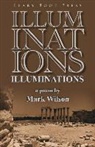 Mark Wilson - Illuminations: A Poem