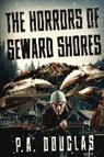 P. A. Douglas - The Horrors Of Seward Shores