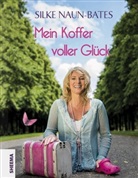 Silke Naun-Bates - Mein Koffer voller Glück