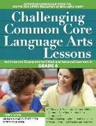 Clg Of William And Mary/Ctr Gift Ed, Lindsay Kasten - Challenging Common Core Language Arts Lessons