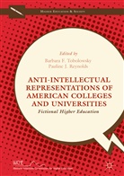 Pauline J. Tobolowsky Reynolds, Barbar F Tobolowsky, Barbara F Tobolowsky, J Reynolds, J Reynolds, Pauline J. Reynolds... - Anti Intellectual Representations of American Colleges and Universitie