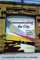 Giorgia Aiello, Kate Oakley, Matteo Tarantino - Communicating the City