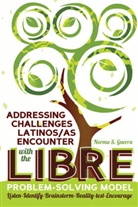 Norma Guerra, Norma S. Guerra - Addressing Challenges Latinos/as Encounter with the LIBRE Problem-Solving Model