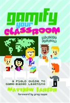 Matthew Farber, Farber Matthew, Michele Knobel, Colin Lankshear - Gamify Your Classroom