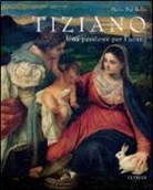 Mario Dal Bello - Tiziano. Una passione per l'uomo
