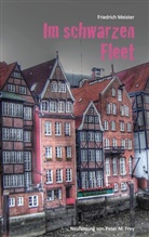 Friedrich Meister, Peter M. Frey - Im schwarzen Fleet