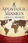 Gary Larson - The Apostolic Mission of Jesus the Messiah