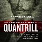 O. S. Barton, John Mccorkle, Dan John Miller - Three Years with Quantrill: A True Story Told by His Scout (Audio book)