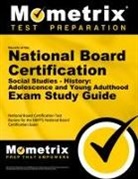Mometrix Teacher Certification Test Team, National Board Certification Exam Secret - Secrets of the National Board Certification Social Studies - History: Adolescence and Young Adulthood Exam Study Guide
